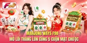 Mahjong Ways F98 - Mở Lối Thắng Lớn Cùng 5 Cuộn Mạt Chược